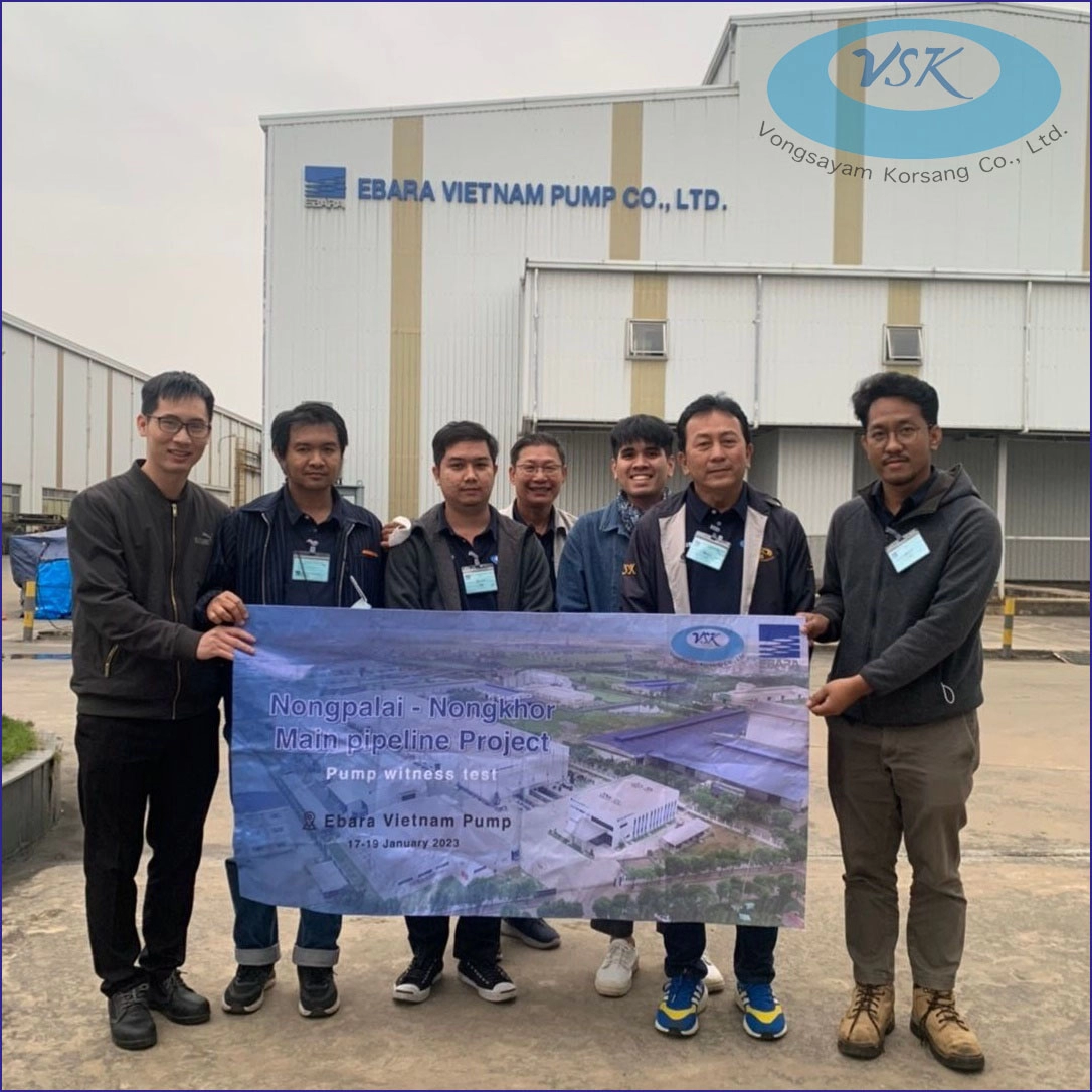 VSK  ได้เข้าร่วม Witness Test เครื่องสูบน้ำที่จะนำมาใช้เสริมประสิทธิภาพระบบท่อส่งน้ำ หนองปลาไหล – หนองค้อ ณ โรงงาน EBARA ประเทศเวียดนาม